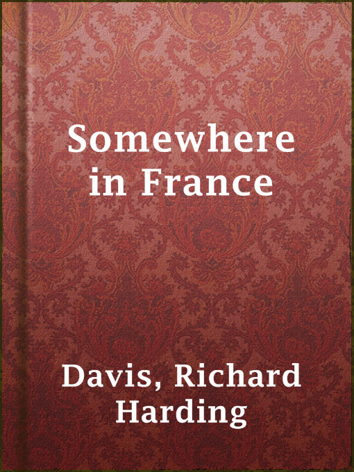 Title details for Somewhere in France by Richard Harding Davis - Available